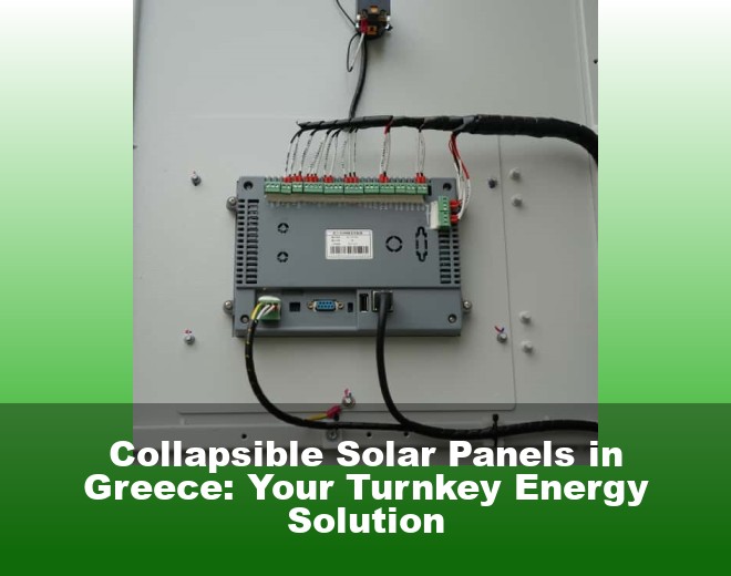 Collapsible Solar Panels in Greece: Your Turnkey Energy Solution